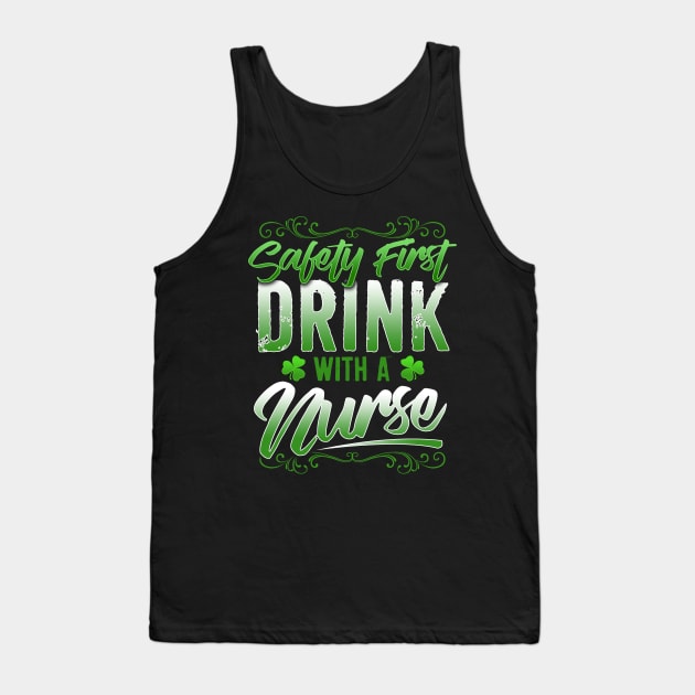 Safety First Drink With A Nurse St Patricks Day Tank Top by SomedayDesignsCo